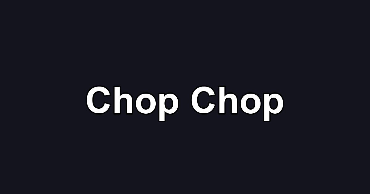 Chop Chop
