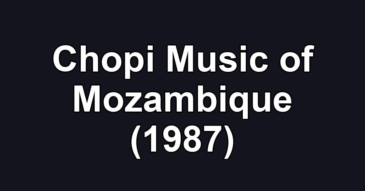 Chopi Music of Mozambique (1987)