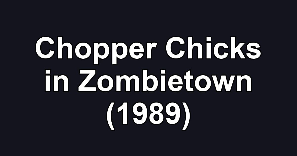 Chopper Chicks in Zombietown (1989)