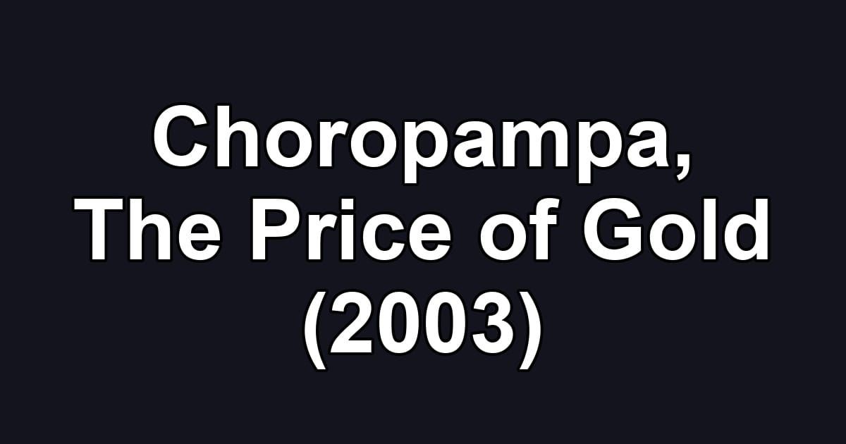 Choropampa, The Price of Gold (2003)