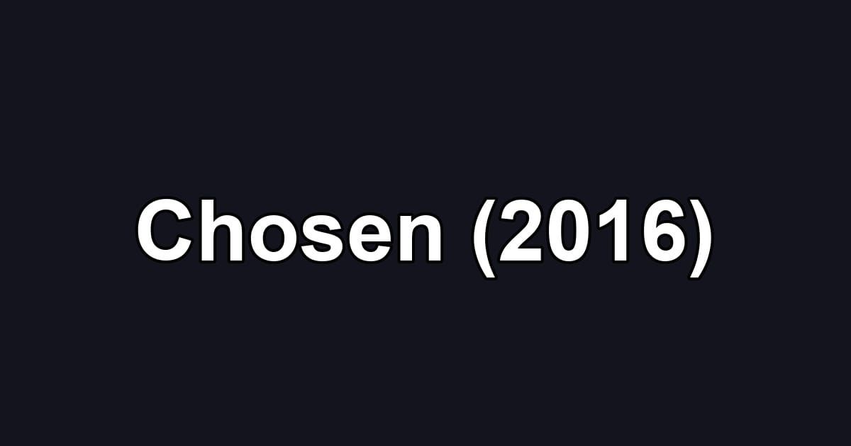 Chosen (2016)
