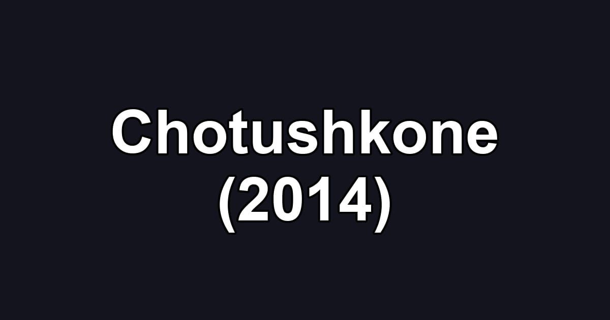 Chotushkone (2014)