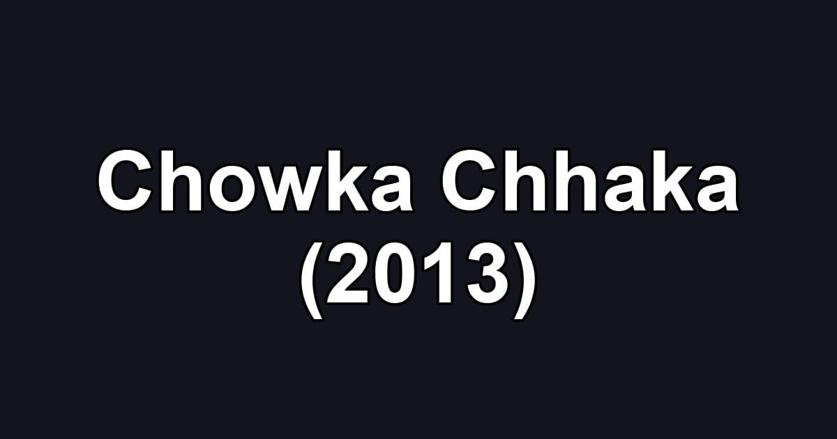 Chowka Chhaka (2013)
