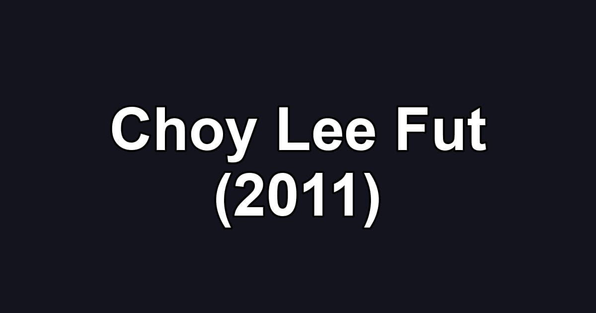 Choy Lee Fut (2011)