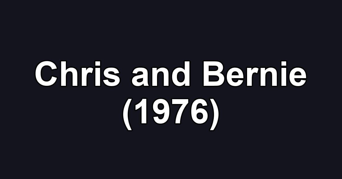 Chris and Bernie (1976)