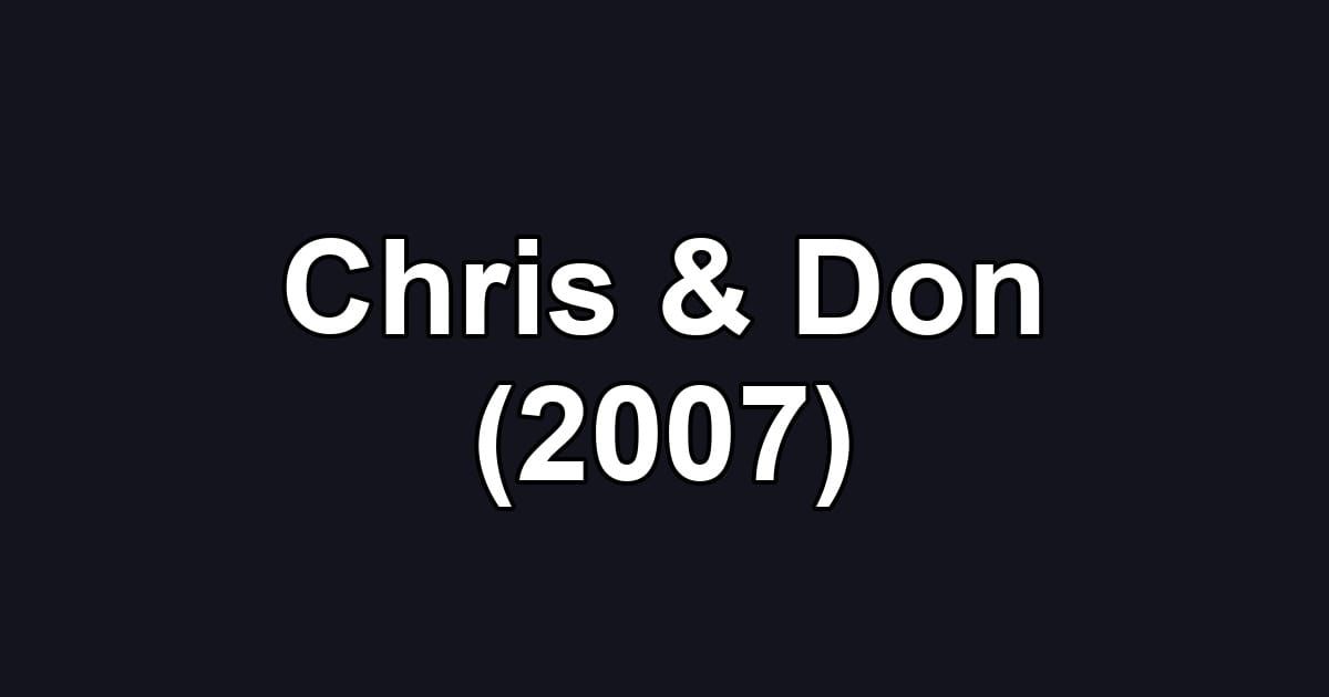 Chris & Don (2007)