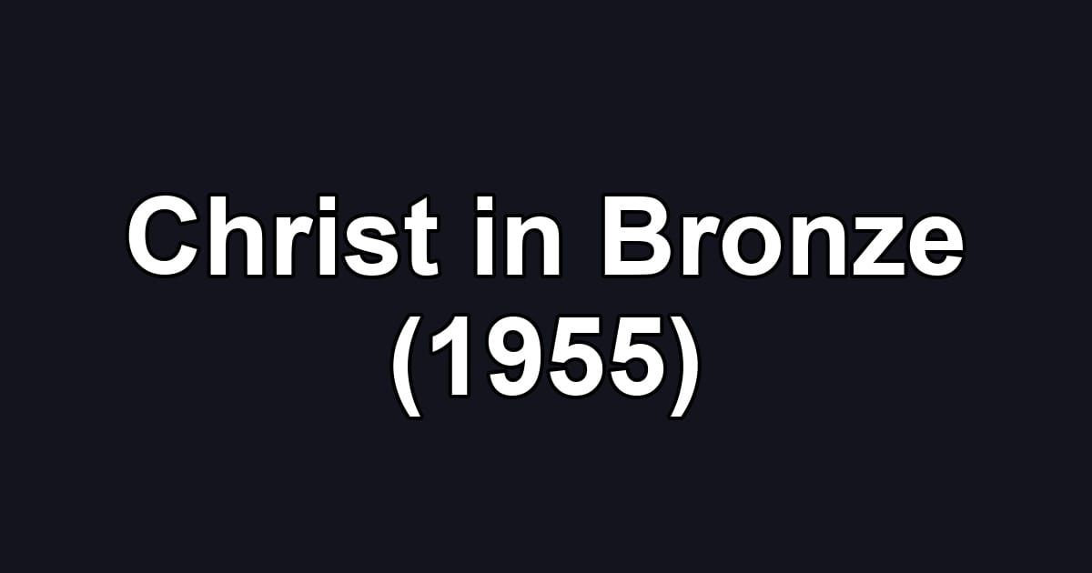 Christ in Bronze (1955)