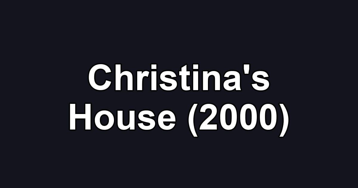 Christina's House (2000)