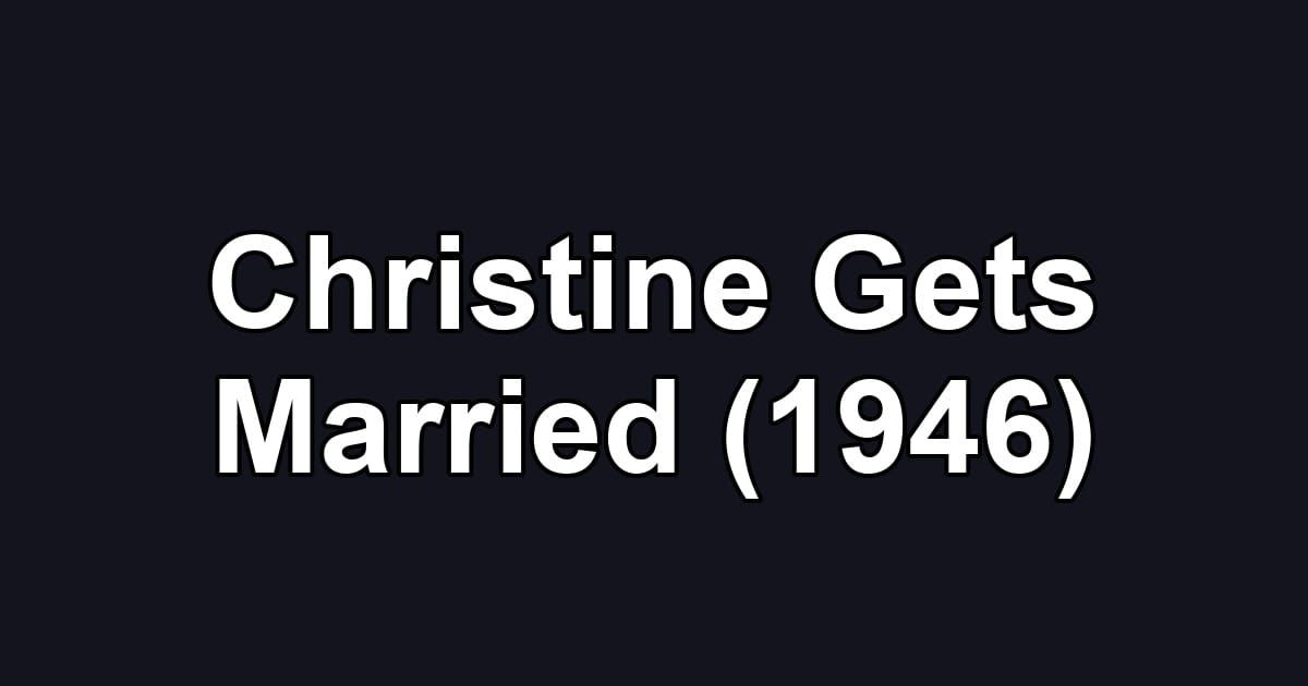 Christine Gets Married (1946)
