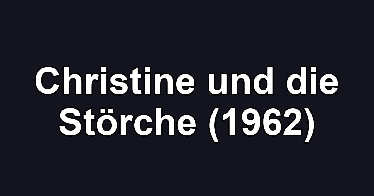 Christine und die Störche (1962)