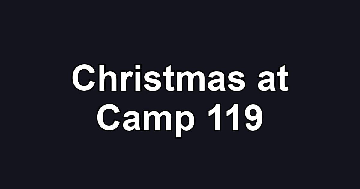 Christmas at Camp 119