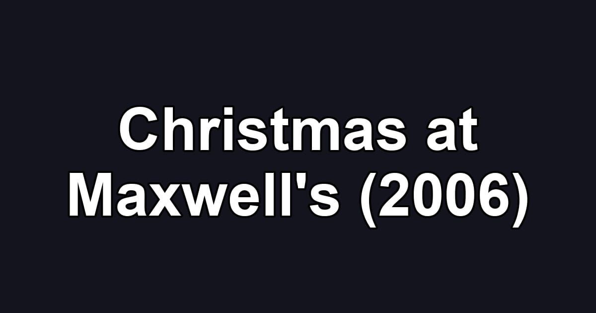 Christmas at Maxwell's (2006)