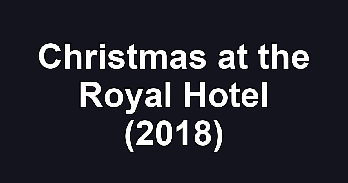 Christmas at the Royal Hotel (2018)