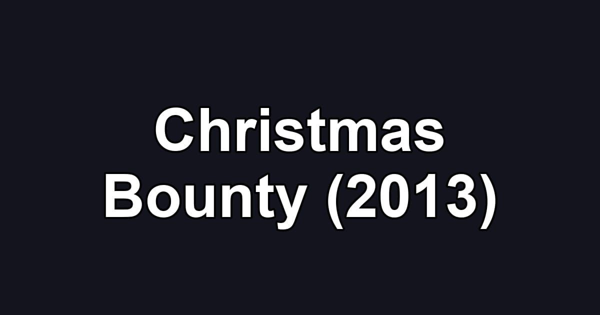 Christmas Bounty (2013)