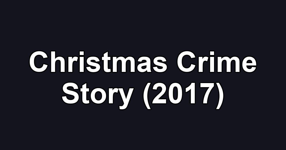 Christmas Crime Story (2017)