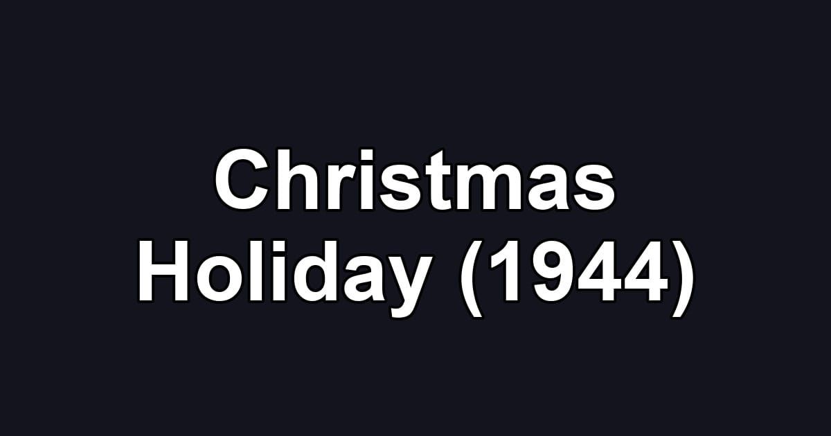 Christmas Holiday (1944)