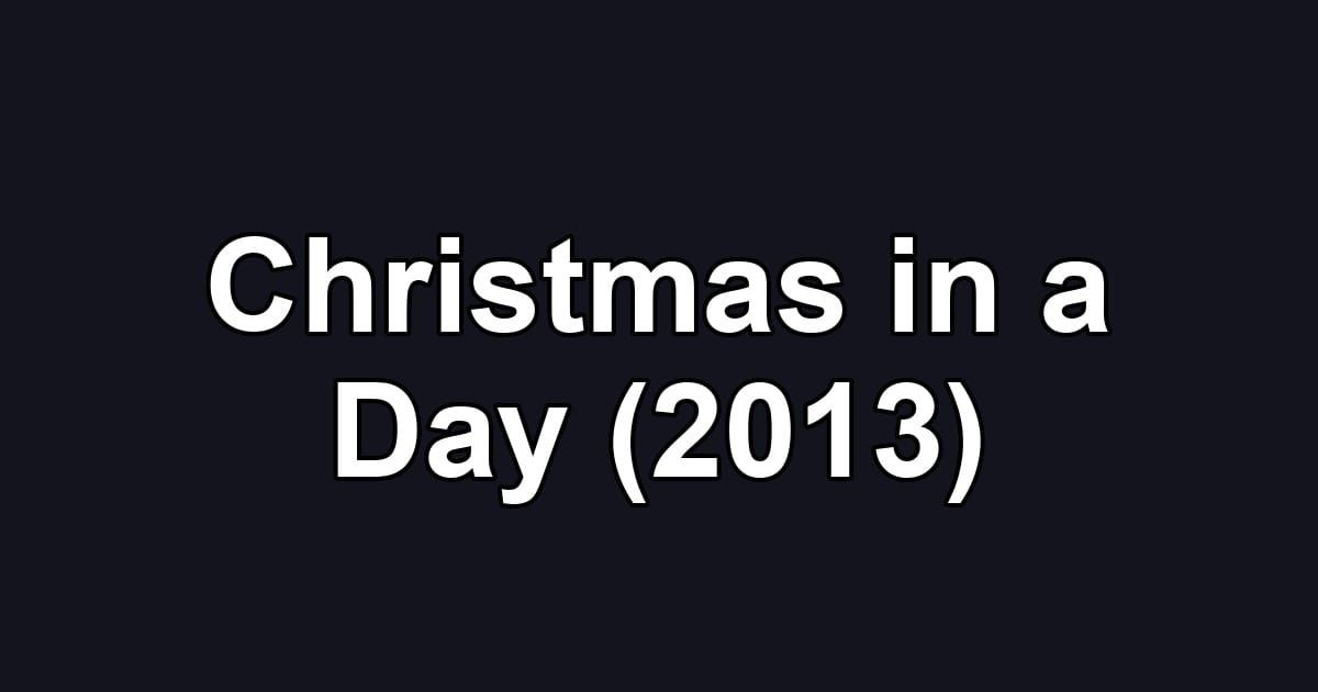 Christmas in a Day (2013)