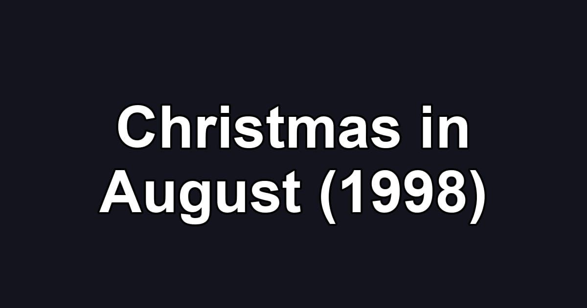 Christmas in August (1998)
