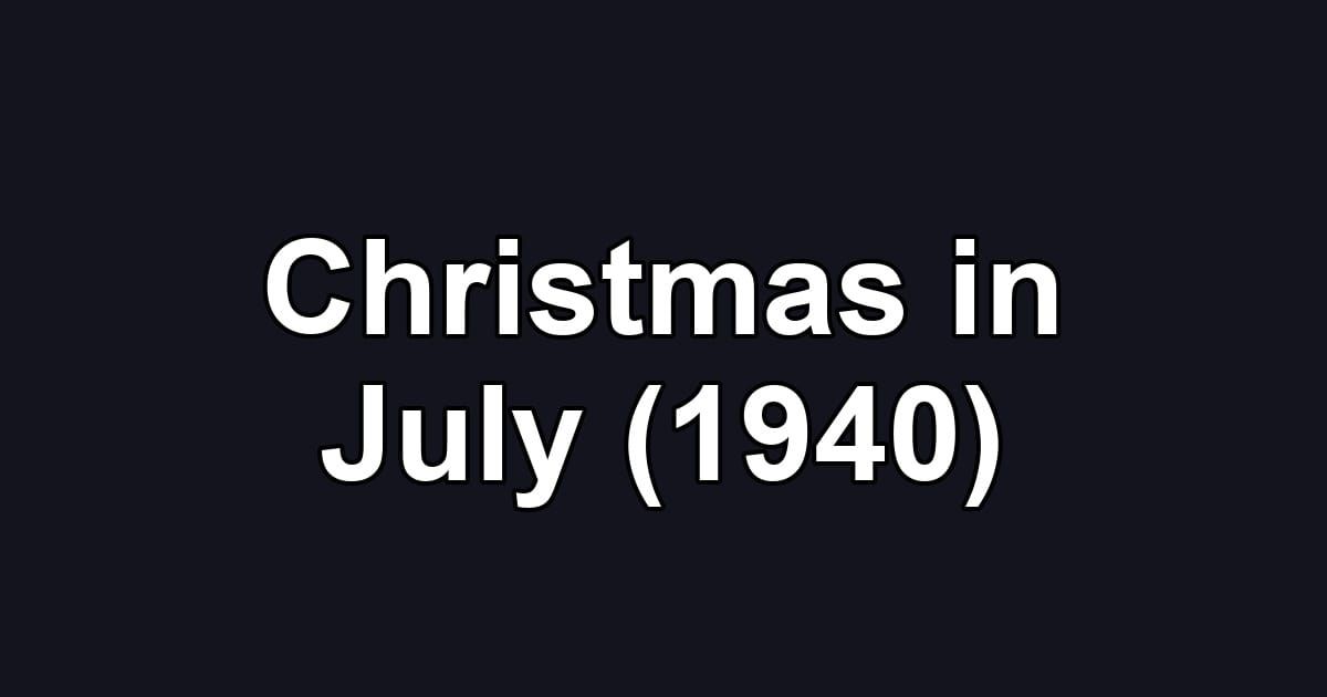 Christmas in July (1940)