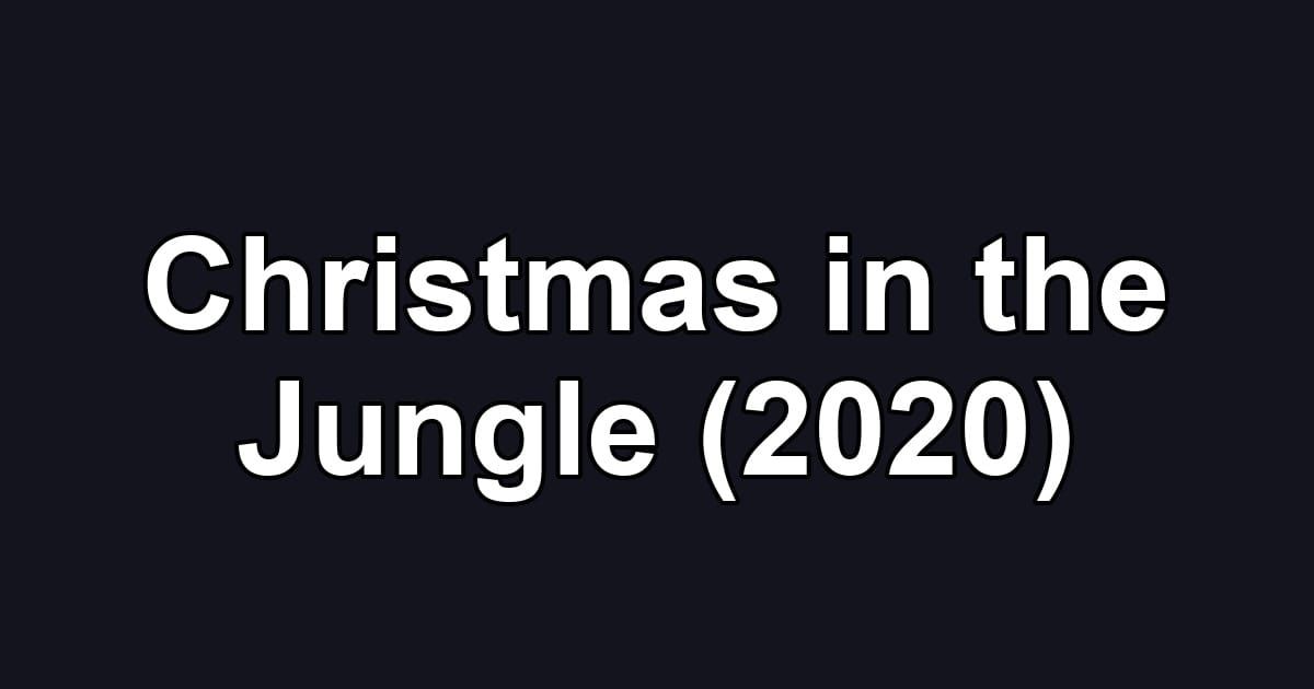 Christmas in the Jungle (2020)