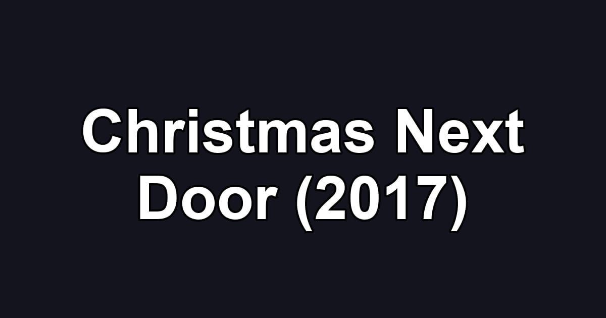 Christmas Next Door (2017)