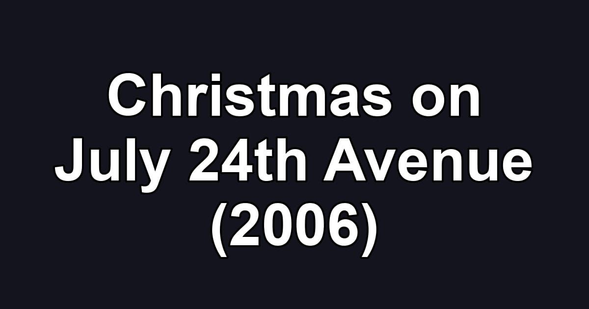 Christmas on July 24th Avenue (2006)