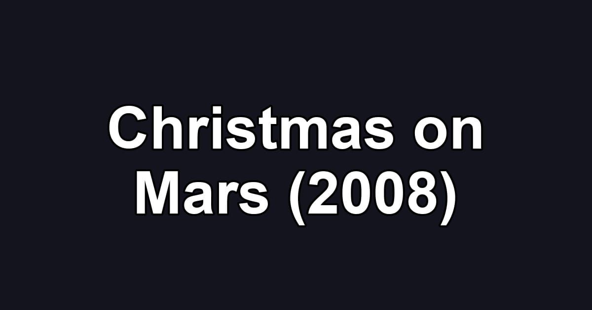 Christmas on Mars (2008)