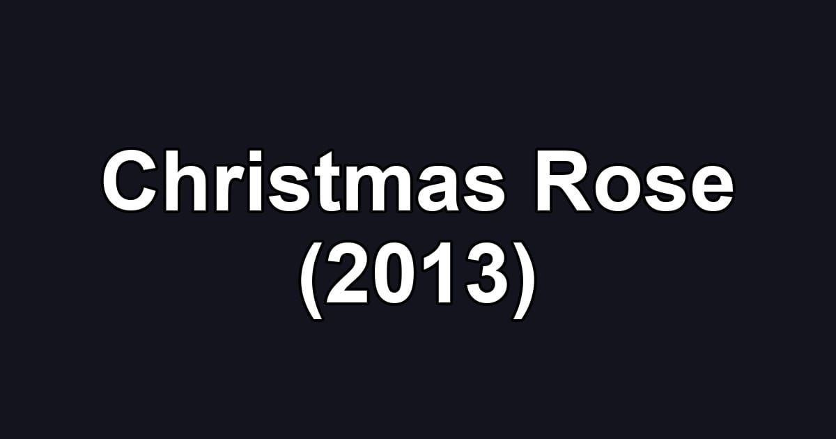 Christmas Rose (2013)