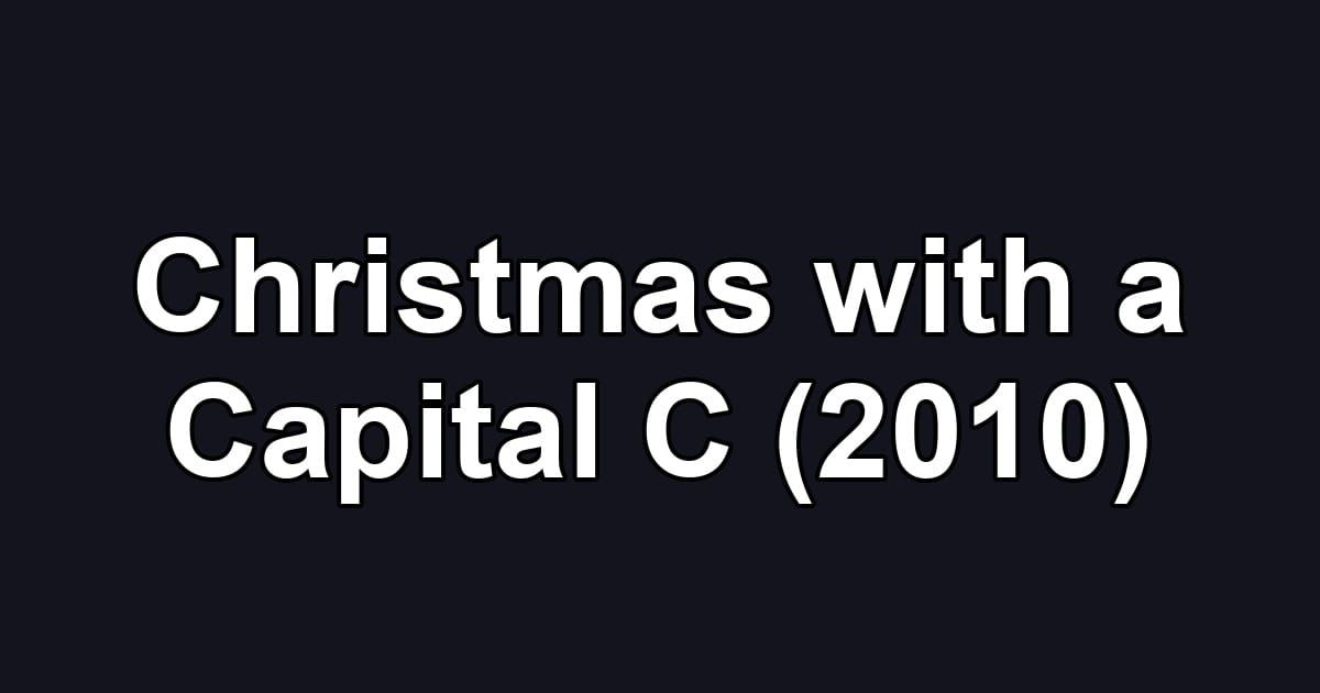 Christmas with a Capital C (2010)