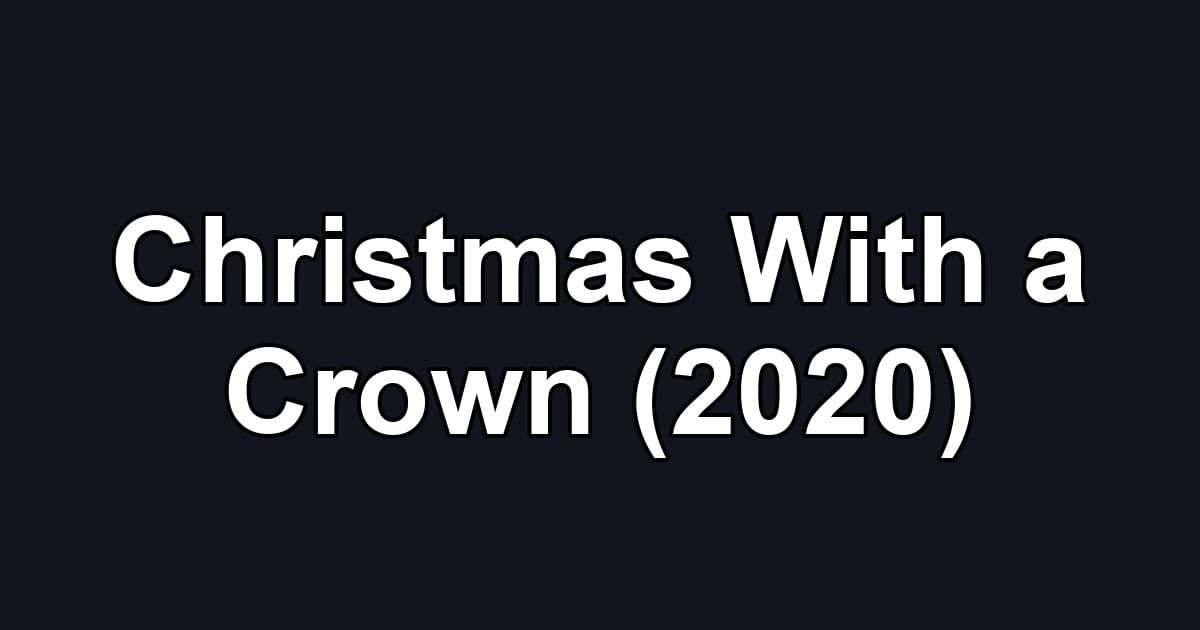 Christmas With a Crown (2020)