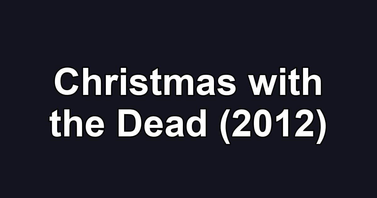 Christmas with the Dead (2012)