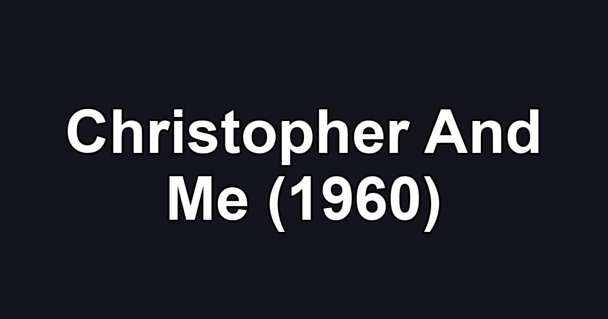 Christopher And Me (1960)