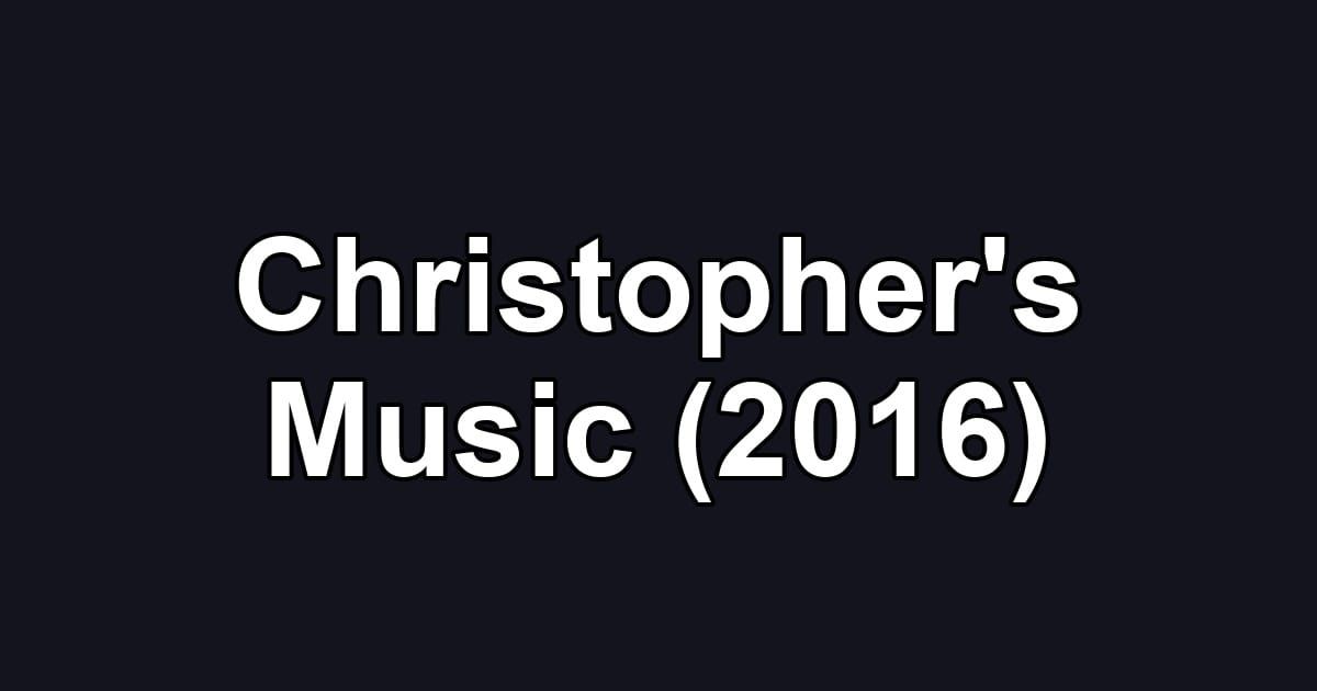 Christopher's Music (2016)