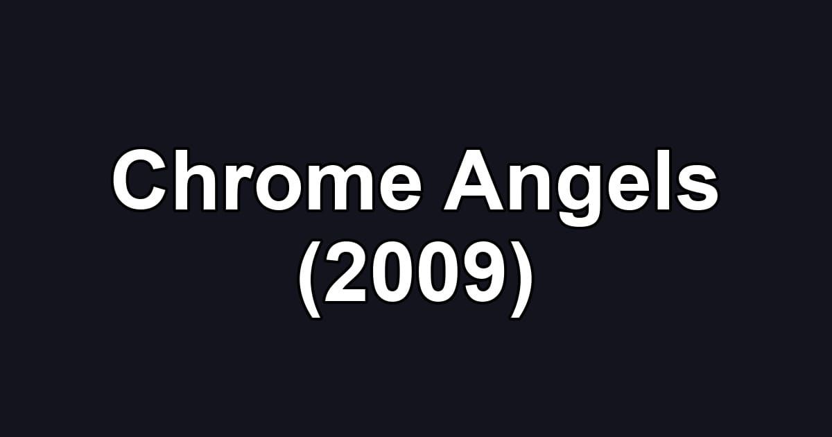 Chrome Angels (2009)