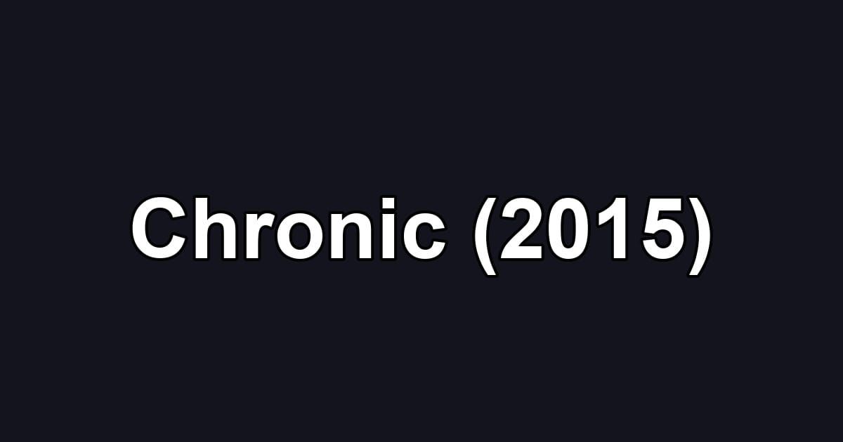 Chronic (2015)