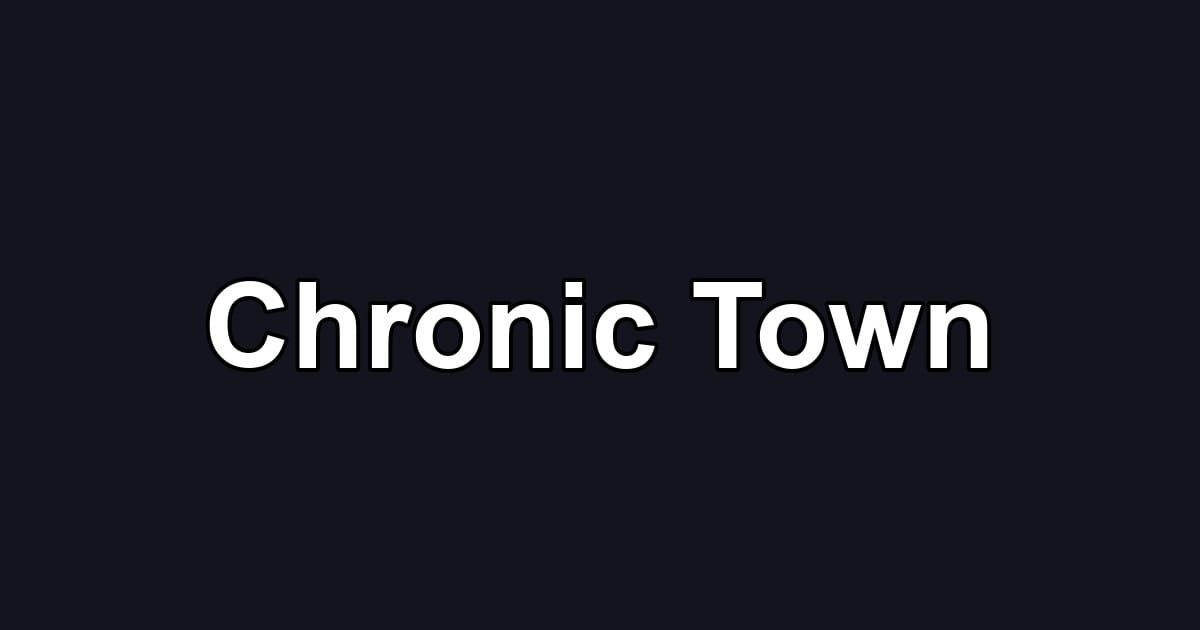 Chronic Town