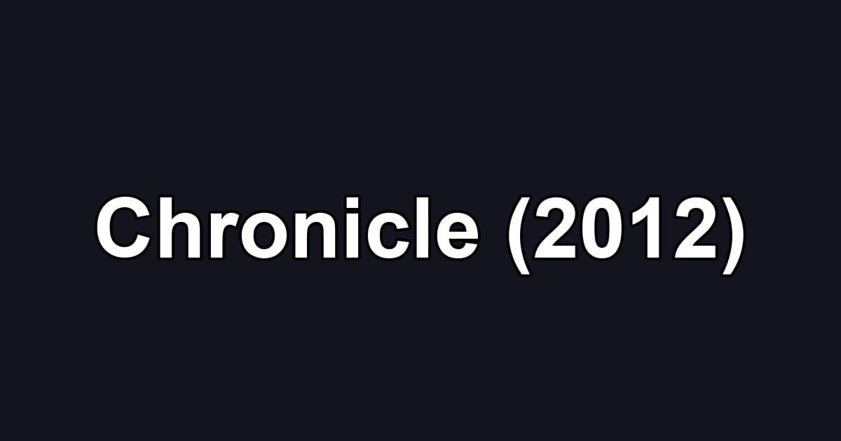 Chronicle (2012)