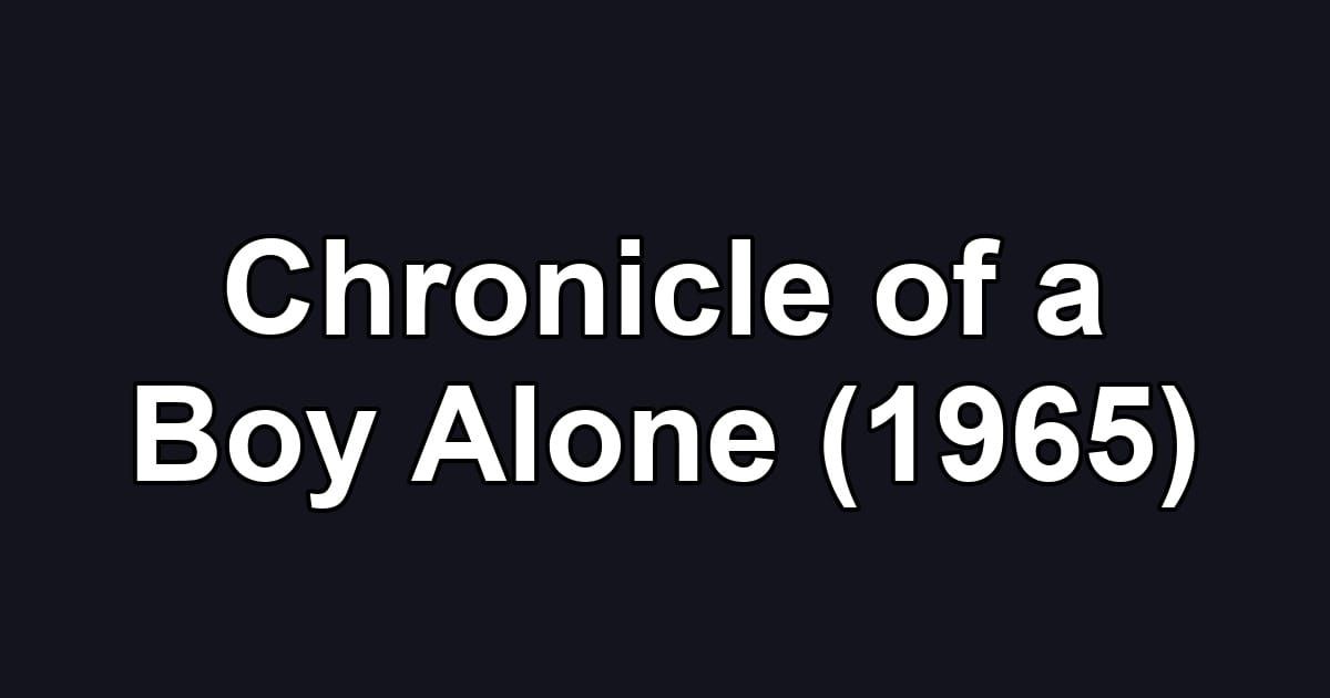 Chronicle of a Boy Alone (1965)