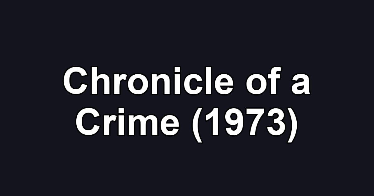 Chronicle of a Crime (1973)