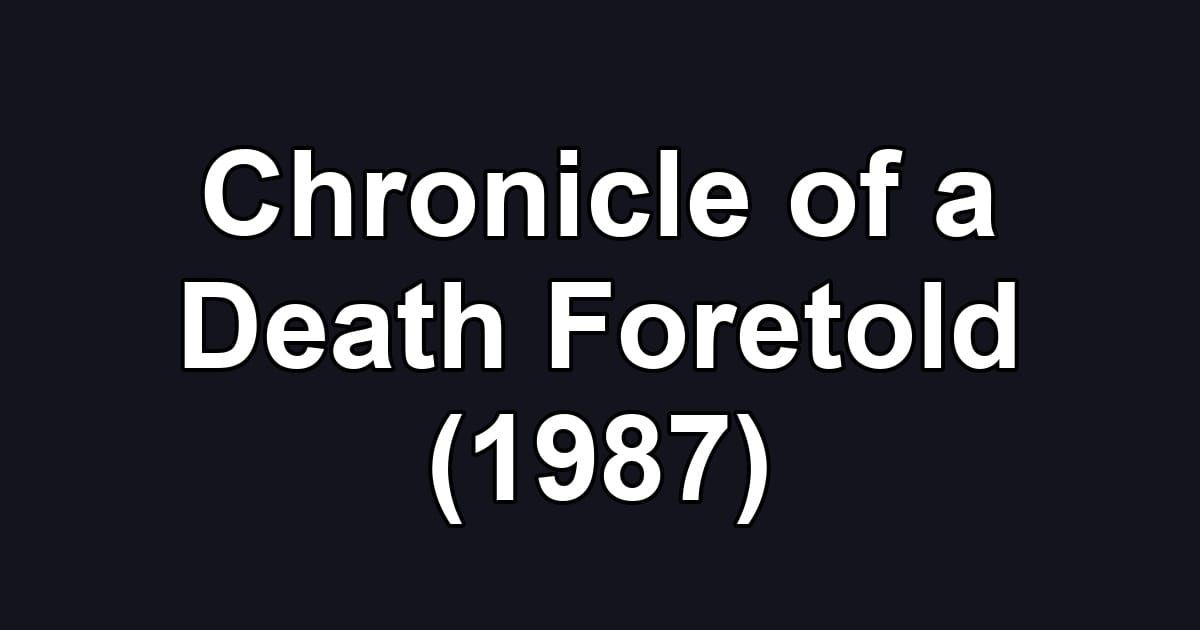 Chronicle of a Death Foretold (1987)