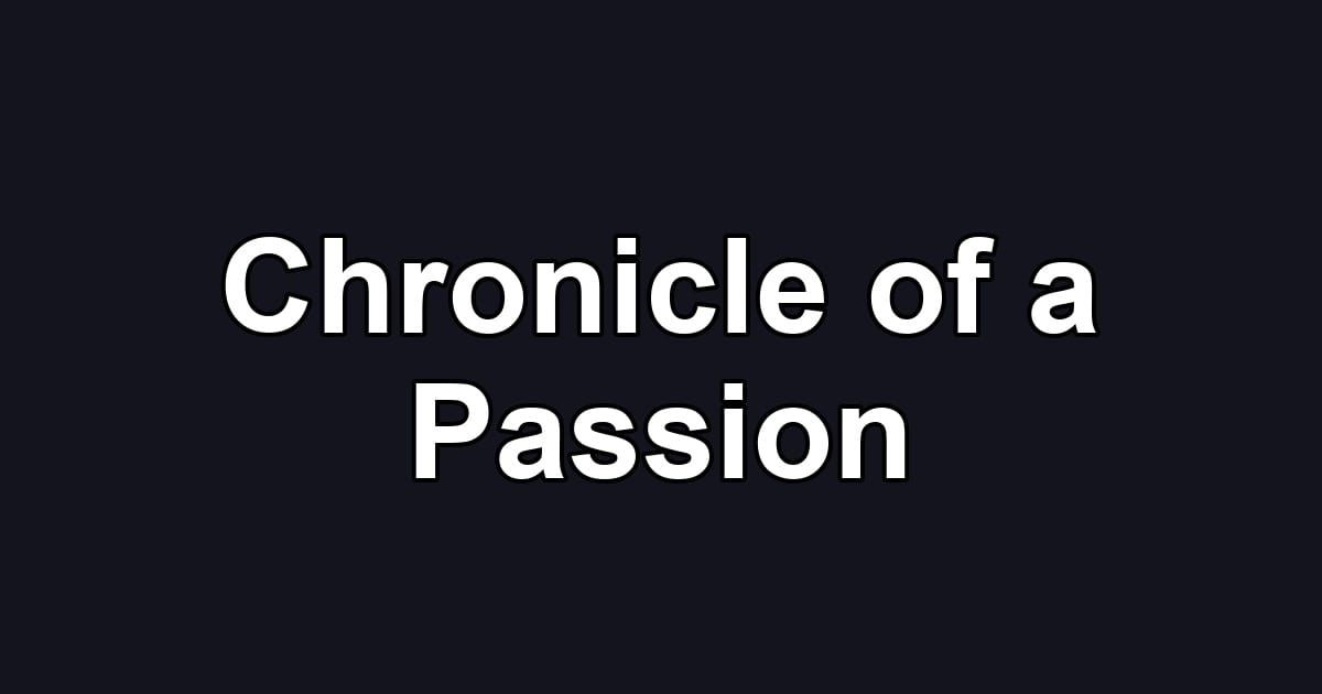 Chronicle of a Passion