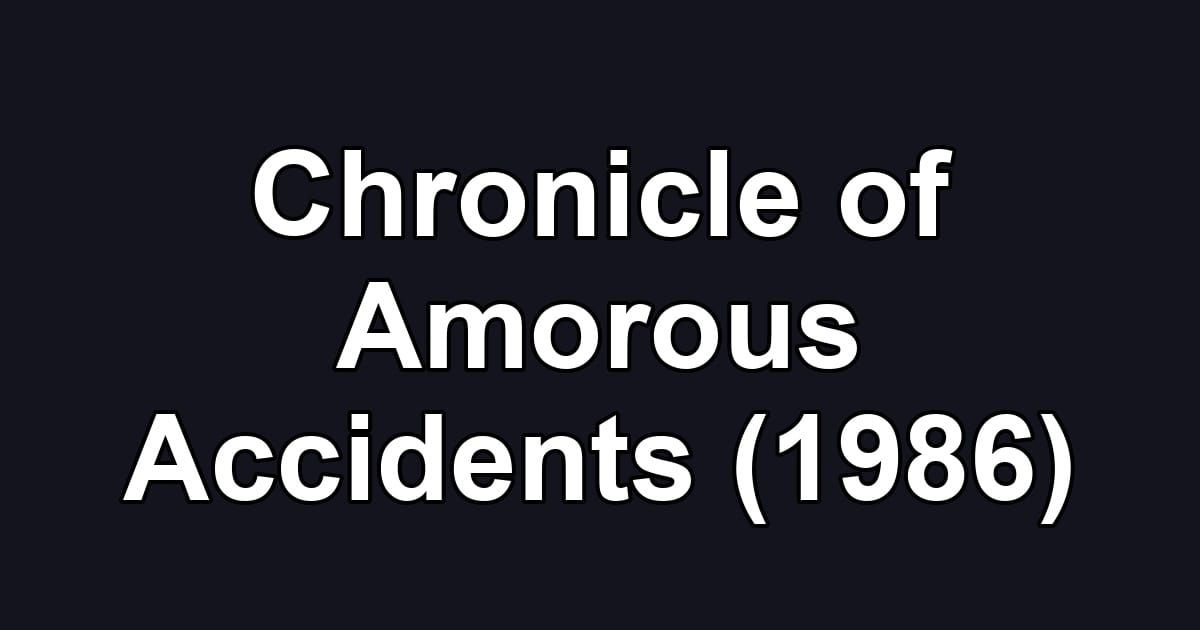 Chronicle of Amorous Accidents (1986)