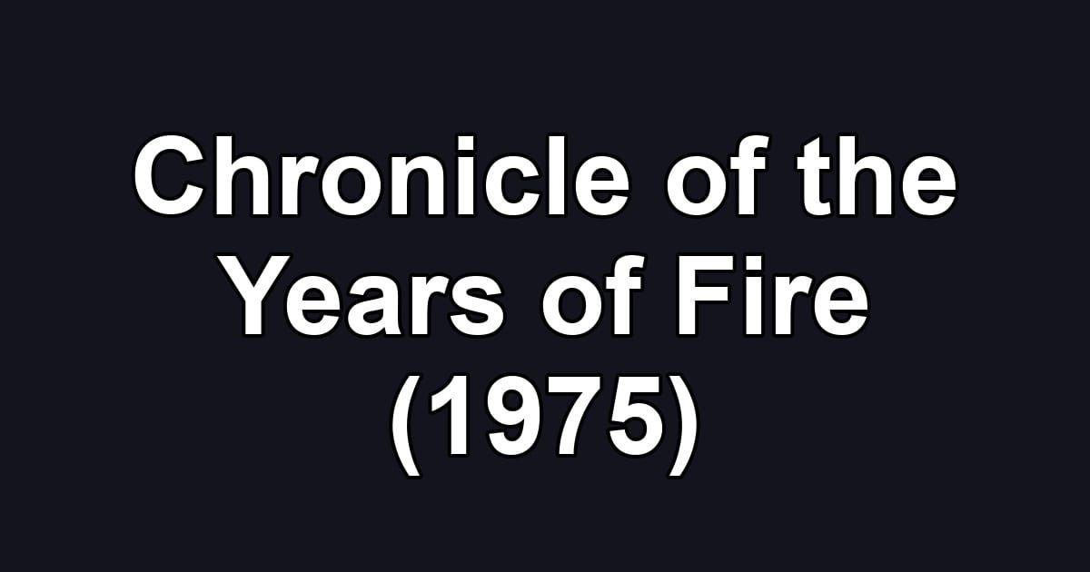 Chronicle of the Years of Fire (1975)
