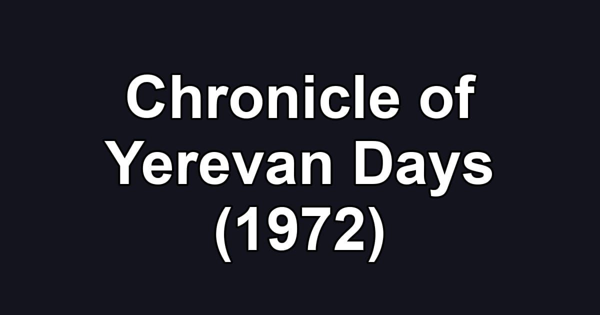 Chronicle of Yerevan Days (1972)
