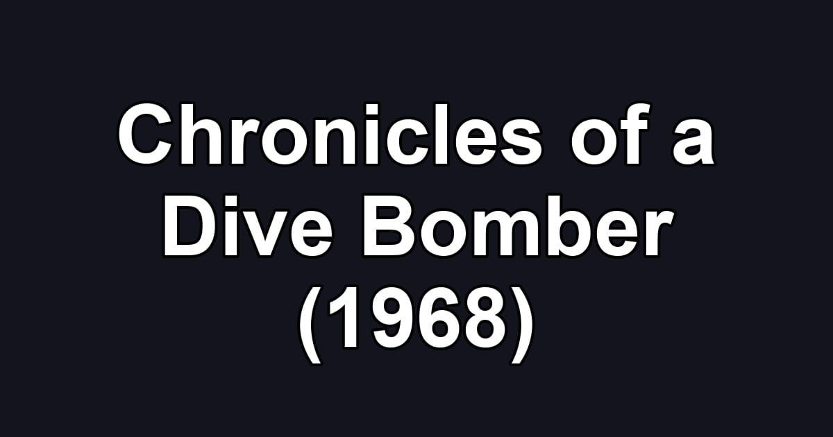 Chronicles of a Dive Bomber (1968)