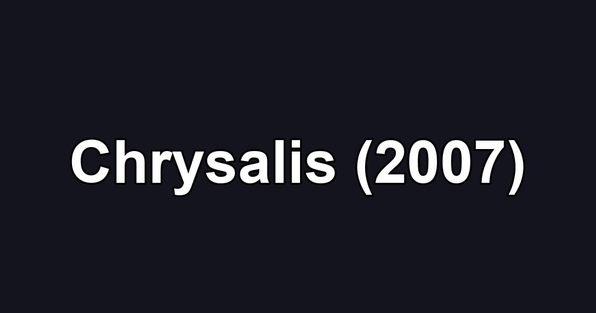 Chrysalis (2007)