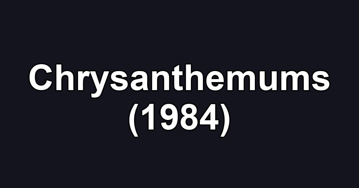 Chrysanthemums (1984)