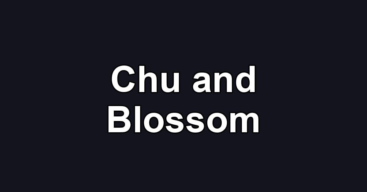 Chu and Blossom