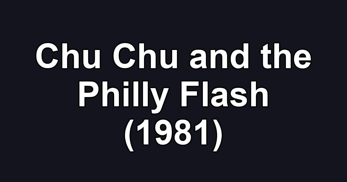 Chu Chu and the Philly Flash (1981)