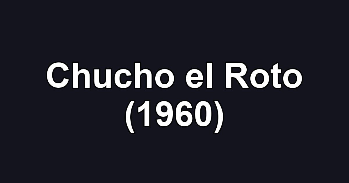 Chucho el Roto (1960)